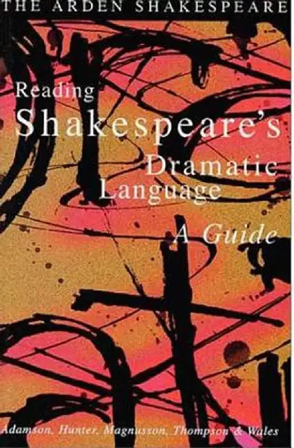 Reading Shakespeare's Dramatic Language by Sylvia Adamson