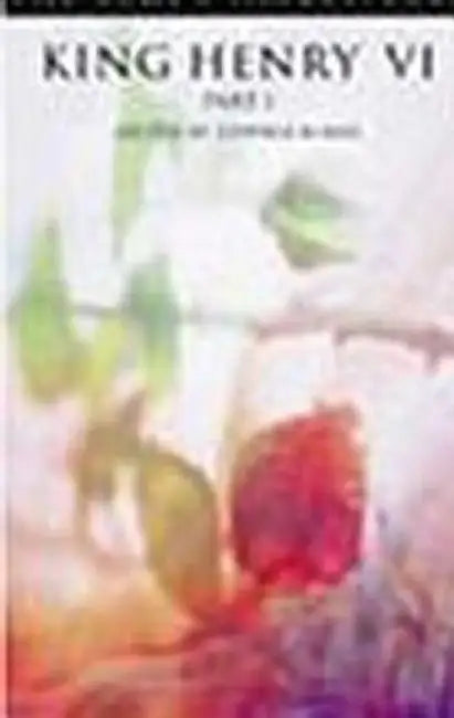 King Henry VI Part 1: Third Series by William Shakespeare