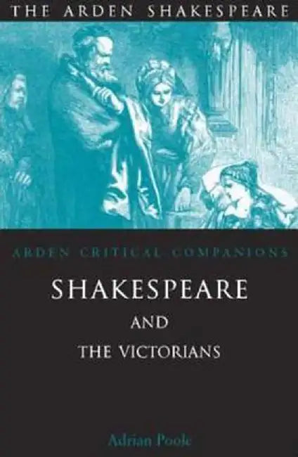 Shakespeare and the Victorians by Adrian Poole