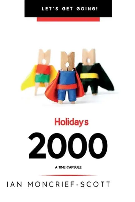 Holidays 2000: A Time Capsule by Ian Moncrief-Scott