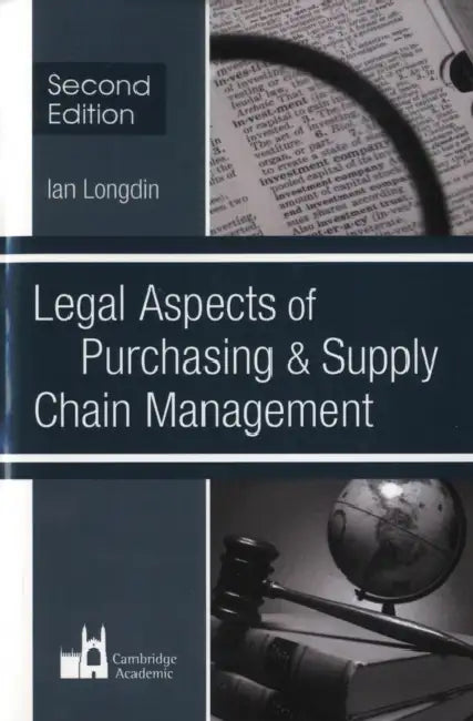 Legal Aspects of Purchasing and Supply Chain Management: Second Edition by Ian Longdin