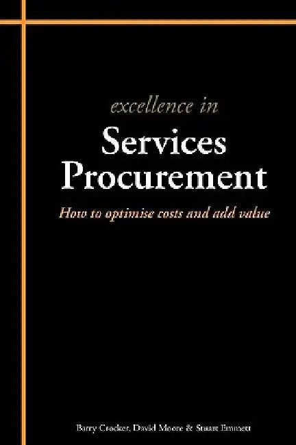 Excellence in Services Procurement: How to Optimise Costs and Add Value by Stuart Emmett