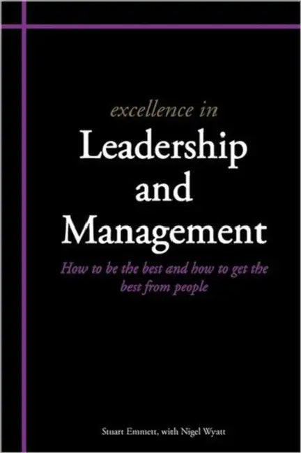 Excellence in Leadership and Management by Stuart Emmett, Nigel Wyatt