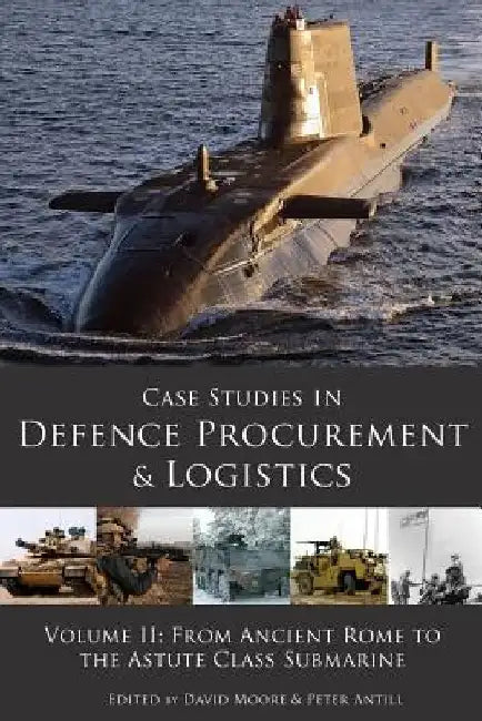 Case Studies in Defence Procurement Volume II by Peter D. Antill