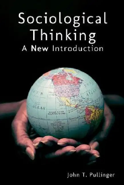 Sociological Thinking: A New Introduction by John T. Pullinger