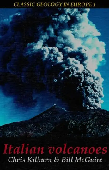 Italian Volcanoes by Christopher J. Kilburn, Bill McGuire