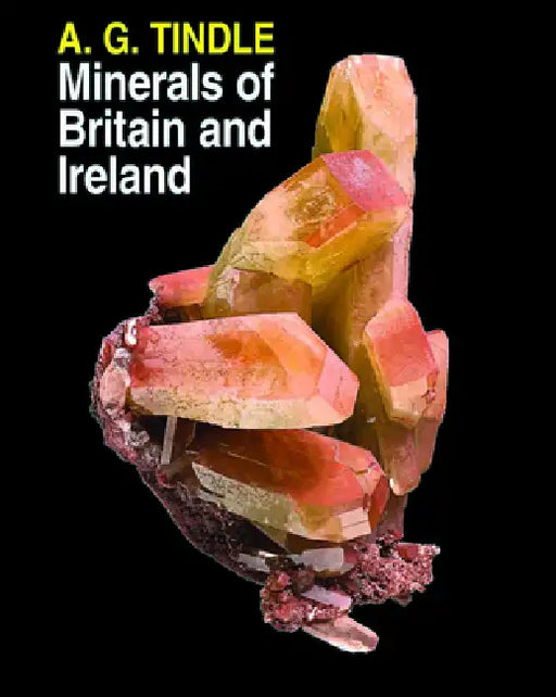 Minerals of Britain and Ireland by A. G. Tindle