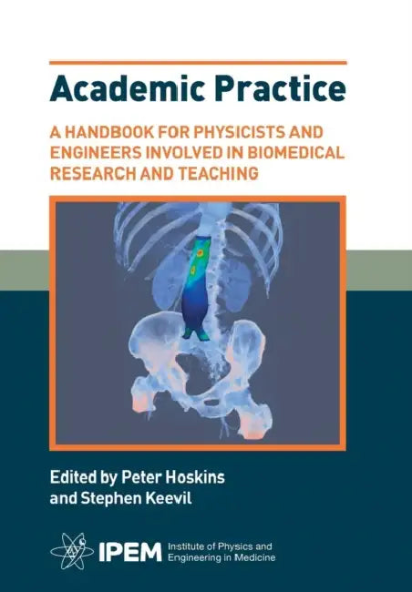 Academic Practice  A Handbook For Physicists And Engineers Involved In Biomedical Research And Teaching