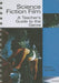 Science Fiction Film - A Teachers Guide by Elaine Scarratt