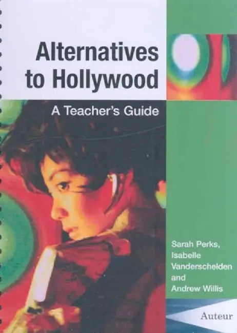 Alternatives to Hollywood - A Teachers G by Sarah Perks