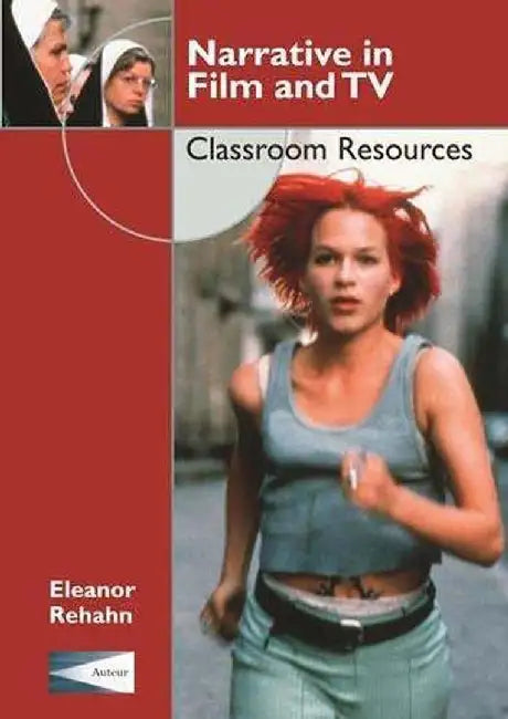 Narrative in Film and TV - A Teachers Gu by Eleanor Rehahn