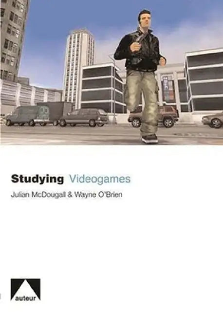 Studying Videogames by Julian Mcdougall