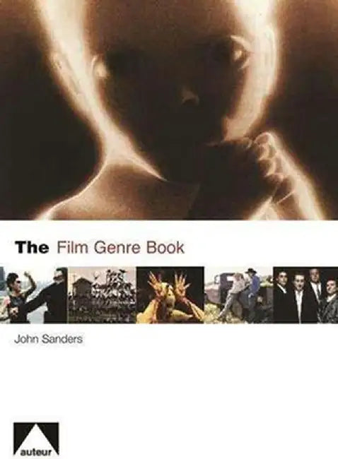 The Film Genre Book by John Sanders