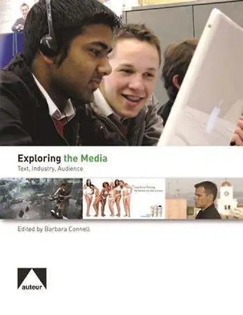Exploring the Media - Text, Audience, an by Barbara Connell