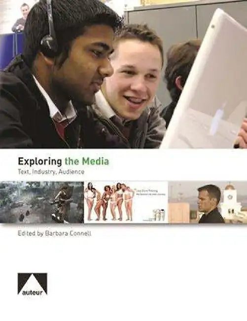 Exploring the Media - Text, Audience, an by Barbara Connell