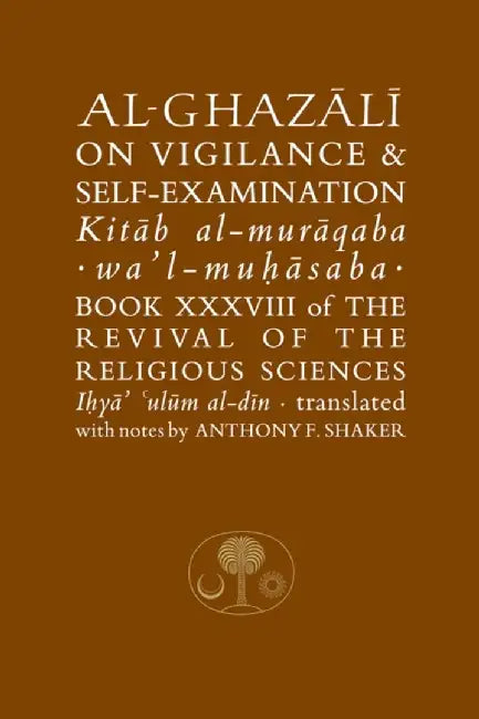 Al-Ghazali on Vigilance & Self-Examination by Ghazali Abu Hamid Muhammad