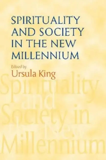 Spirituality and Society in the New Millennium by Ursula King