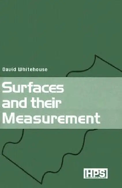 Surfaces and their Measurement by David J. Whitehouse