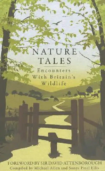 Nature Tales: Encounters with Britain's Wildlife by Michael Allen, Sonya Patel Ellis