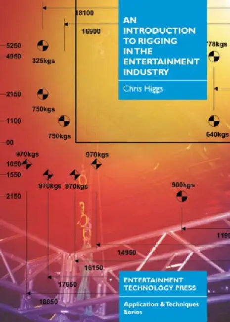 An Introduction to Rigging in the Entertainment Industry by Chris Higgs