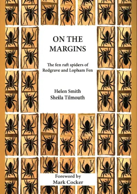 On the Margins: The Fen Raft Spiders of Redgrave and Lopham Fen by Helen Smith, Shelia Tilmouth