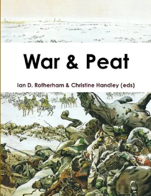 War & Peat by Ian D. Rotherham, Christine Handley
