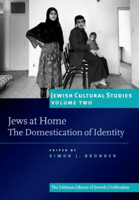 Jews at Home: The Domestication of Identity by Simon J. Bronner