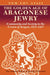 The Golden Age of Aragonese Jewry: Community and Society in the Crown of Aragon, 1213-1327 by Yom Tov Assis