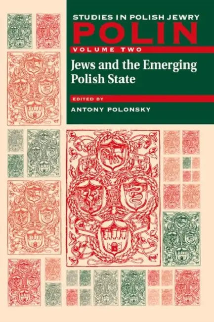 Polin: Studies in Polish Jewry Volume 2: Jews and the Emerging Polish State by Antony Polonsky