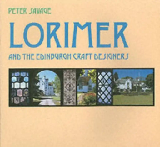 Lorimer and the Edinburgh Craft Designers by Peter D Savage