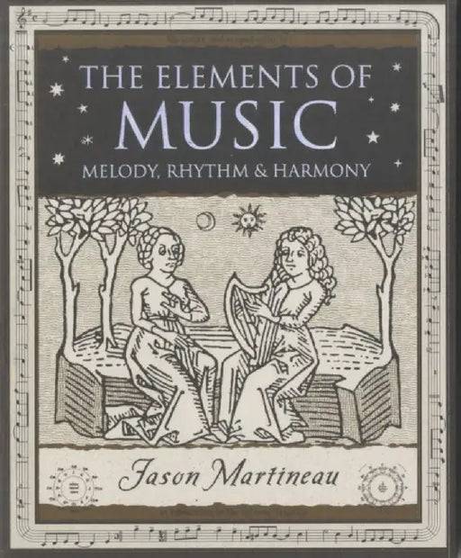 The Elements of Music by Jason Martineau