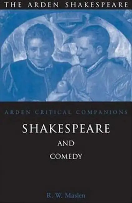 Shakespeare and Comedy by Robert Maslen