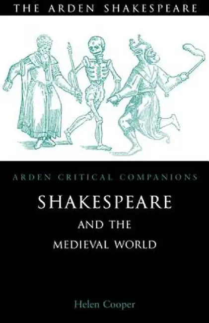 Shakespeare and the Medieval World by Helen Cooper