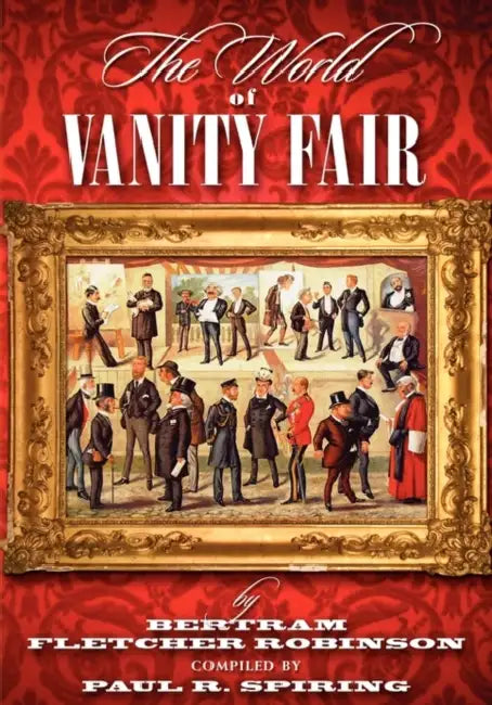 The World of Vanity Fair (1868-1907) by Bertram Fletcher Robinson by Paul R. Spiring