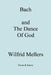 Bach and the Dance of God by Wilfrid Mellers