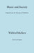 Music and Society. England and the European Tradition by Wilfrid Mellers