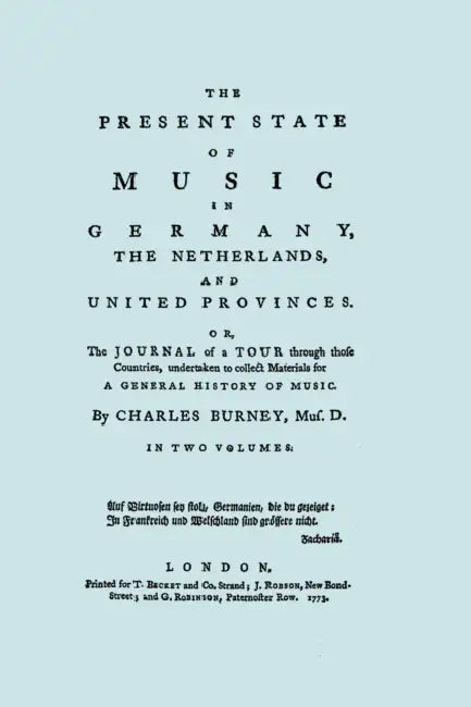 The Present State of Music in Germany, The Netherlands, and United Provinces. [Two vols in one book. Facsimile of the first edition, 1773.] by Charles Burney, Travis &. Emery