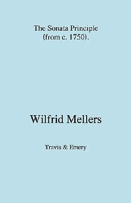 The Sonata Principle (from c. 1750) by Wilfrid Mellers