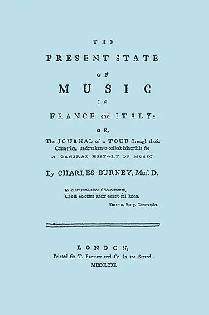 The Present State of Music in France and Italy. [Facsimile of 1771 edition] by Charles Burney, Travis &. Emery