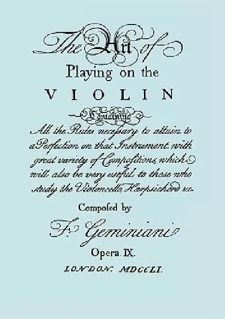 The Art of Playing on the Violin. [Facsimile of 1751 edition]. by Francesco Geminiani, Travis &. Emery