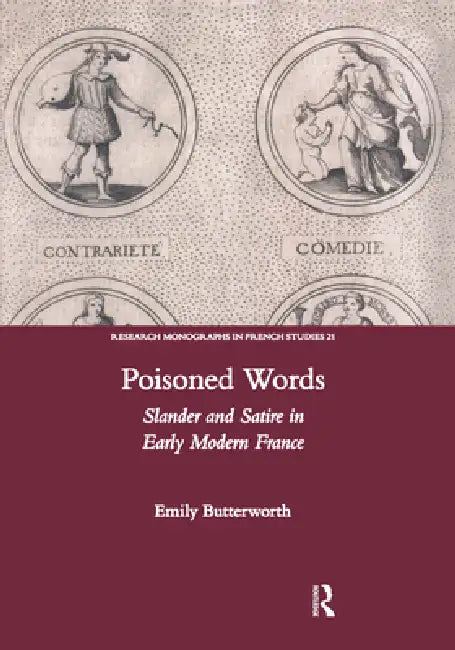 Poisoned Words: Slander and Satire in Early Modern France by Emily Butterworth
