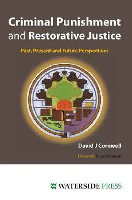 Criminal Punishment and Restorative Justice: Past, Present and Future Perspectives by David J. Cornwell, Cornwell, Tony Cameron
