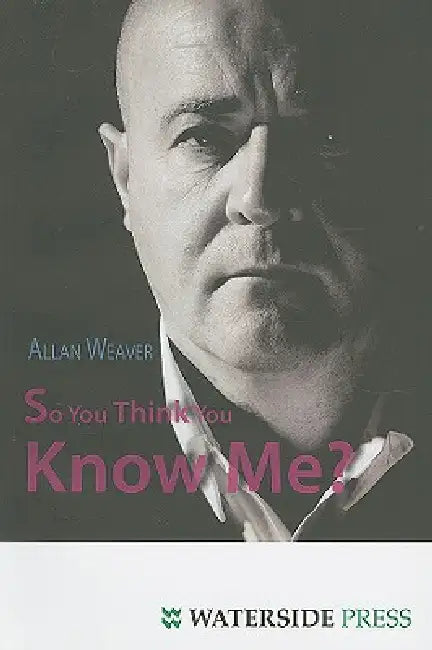 So You Think You Know Me? by Allan Weaver
