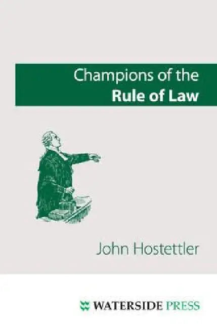 Champions of the Rule of Law by John Hostettler, Johan Steyn