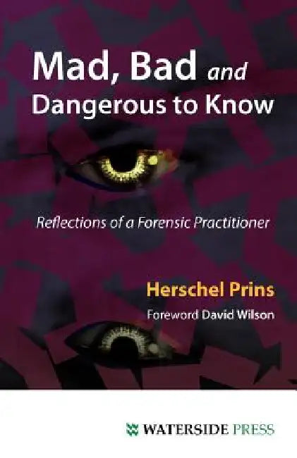 Mad, Bad and Dangerous to Know by Herschel Prins