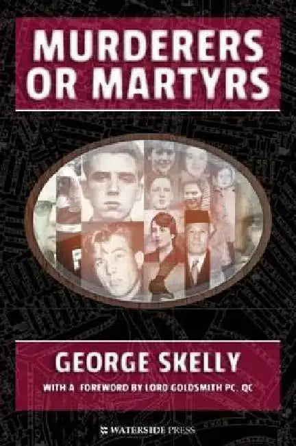 Murderers or Martyrs by George Skelly