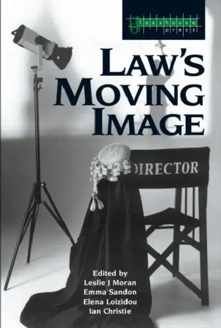 Law's Moving Image by Leslie Moran, Elena Loizidou, Ian Christie
