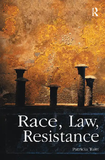 Race, Law, Resistance by Patricia Tuitt