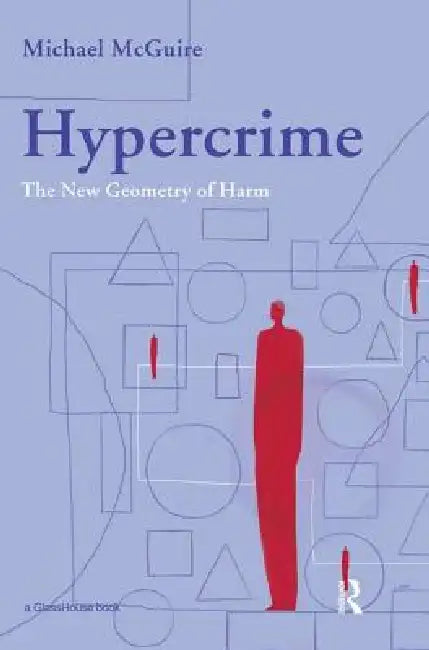 Hypercrime: The New Geometry of Harm by Michael McGuire