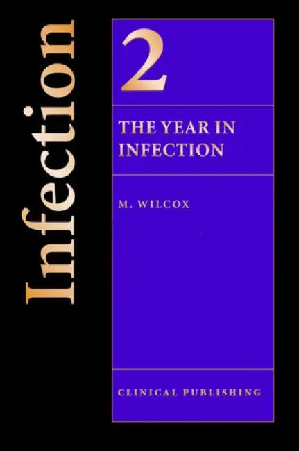 The Year In Infection by M. Wilcox